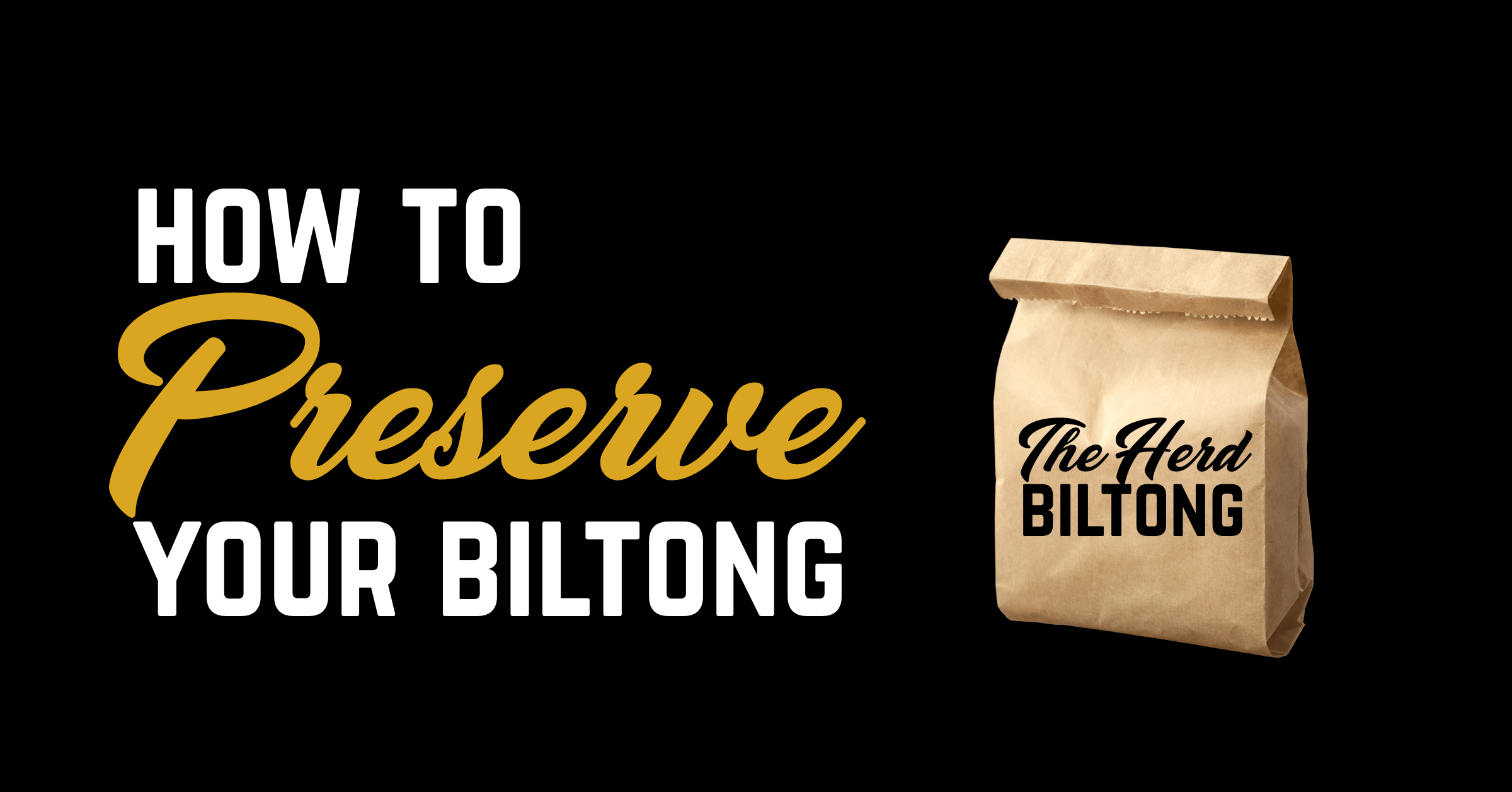 How To Store Your Biltong - The Herd Biltong